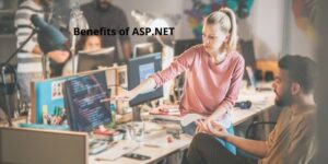 Benefits of ASP.NET in the Upgrade of Business