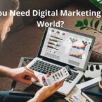 Why Do you Need Digital Marketing in Todays World?