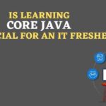 Is learning core java beneficial for an IT fresher?