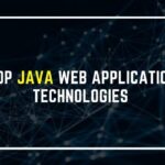 Top Java Web Application Technologies