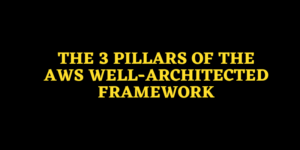 AWS Well-Architected Framework
