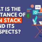 What is the Importance of MERN Stack and its Prospects