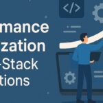 Performance Optimization for Full-Stack Applications